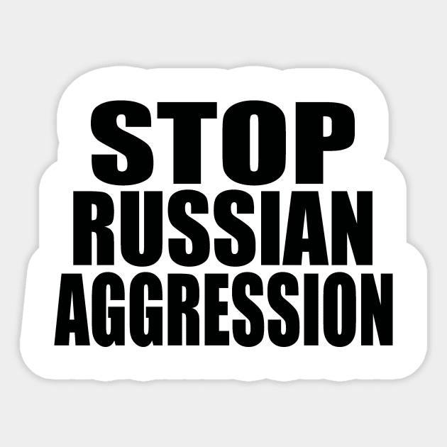 Stop Russian aggression Sticker by Evergreen Tee